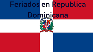 Días Feriados del 2025 en la República Dominicana